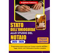 STATO DELL'OHIOGUIDA ALLO STUDIO DEL NOTAIO 2025-2026: Preparazione passo passo per l'esame notarile dell'Ohio - legge, doveri, con 5 domande di pratica complete