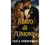 Stato di Unione: Un matrimonio fumante di convenienza miliardario romance (Creatore Di Leader Trilogia)