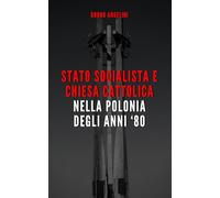 Stato Socialista e Chiesa Cattolica Nella Polonia Degli Anni ‘80