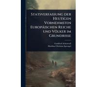 Statsverfassung der Heutigen Vornehmsten Europäischen Reiche und Völker im Grundrisse