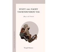 Statt 1001 Nacht Tausendundein Tag: Weg in die Freiheit
