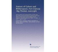 Statues of Galvez and Witherspoon, Fort Clatsop, Big Thicket, oversight: Hearing before the Subcommittee on Parks and Recreation of the Committee on ... 828 ... S. 2996 ... S. 3031 ... April 1, 1976