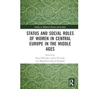 Status and Social Roles of Women in Central Europe in the Middle Ages (Studies in Medieval History and Culture)