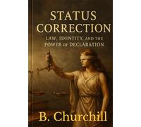 Status Correction: Law, Identity, and the Power of Declaration (Rabbit Holes & Remedies)