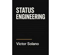 STATUS ENGINEERING: A field guide to building perceived value fast in modern networks, both online and offline