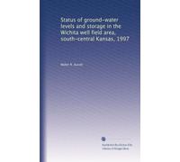 Status of ground-water levels and storage in the Wichita well field area, south-central Kansas, 1997