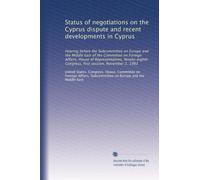 Status of negotiations on the Cyprus dispute and recent developments in Cyprus: Hearing before the Subcommittee on Europe and the Middle East of the ... Congress, first session, November 2, 1983