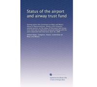 Status of the airport and airway trust fund: hearing before the Committee on Ways a...