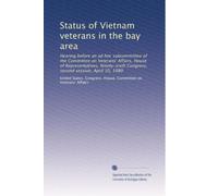 Status of Vietnam veterans in the bay area: Hearing before an ad hoc subcommittee of the Committee on Veterans' Affairs, House of Representatives, Ninety-sixth Congress, second session, April 10, 1980