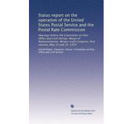 Status report on the operation of the United States Postal Service and the Postal Rate Commission: Hearings before the Committee on Post Office and ... Congress, first session, May 14 and 24, 1979
