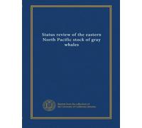 Status review of the eastern North Pacific stock of gray whales