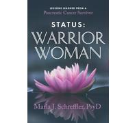 Status; Warrior Woman: Lessons Learned from a Pancreatic Cancer Survivor