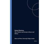 Status Warriors: War, Violence and Society in Homer and History: 9 (Dutch Monographs on Ancient History and Archaeology, 9)
