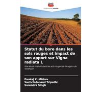 Statut du bore dans les sols rouges et impact de son apport sur Vigna radiata L: Une étude menée dans les sols rouges de la région de Vindhyan