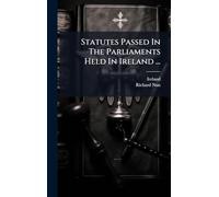 Statutes Passed In The Parliaments Held In Ireland ...