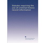 Statutes requiring the use of criminal history record information