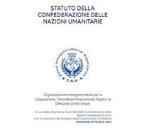 STATUTO DELLA CONFEDERAZIONE DELLE NAZIONI UMANITARIE: Organizzazione Intergovernativa per la Cooperazione, l’Autodeterminazione dei Popoli e la ... ed Enti Charity - guida consapevole)
