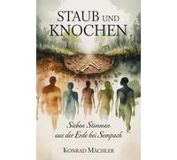 Staub und Knochen: Sieben Stimmen aus der Erde bei Sempach