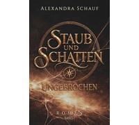 Staub und Schatten | Ungebrochen. Band 1 einer epischen Dark-Fantasy-Trilogie
