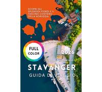 STAVANGER GUIDA DI VIAGGIO 2026: Scopri gli splendidi fiordi e il fascino costiero della Norvegia