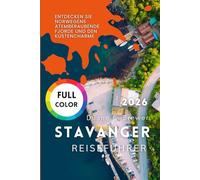 STAVANGER REISEFÜHRER 2026: Entdecken Sie Norwegens atemberaubende Fjorde und den Küstencharme
