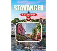 STAVANGER REISEFÜHRER 2027: Reisebegleiter für Fjordabenteuer, Preikestolen-Wanderungen, lokale Kultur, Küstenlandschaften, versteckte Schätze und Erstbesucher.