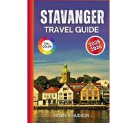 Stavanger Travel Guide 2025-2026 (Full Color): Explore Stavanger, Fjords, Food, Culture, and Coastal Hikes