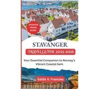 STAVANGER TRAVEL GUIDE 2025-2026: Your Essential Companion to Norway’s Vibrant Coastal Gem