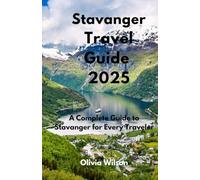 Stavanger Travel Guide 2025: A Complete Guide to Stavanger for Every Traveler (ULTIMATE TOURIST GUIDEBOOK)