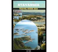 STAVANGER TRAVEL GUIDE 2025 (TRAVELER ROUTES GUIDE)