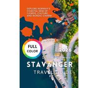 STAVANGER TRAVEL GUIDE 2026: Discover Norway’s stunning fjords and coastal charm