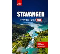 STAVANGER Travel Guide 2026: Explore Fjords, Historic Streets, Cultural Landmarks and Outdoor Adventures in Norway’s Port City