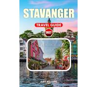 STAVANGER TRAVEL GUIDE 2027: Travel Companion for Fjord Adventures, Preikestolen Hikes, Local Culture, Coastal Landscapes, Hidden Gems, and First-Time Visitor