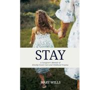 Stay: A Caregiver’s Memoir Of Kinship Foster Care and Childhood Trauma