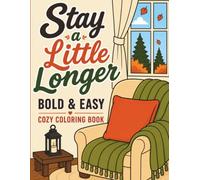Stay a Little Longer: Bold & Easy Coloring Book for Adults & Seniors