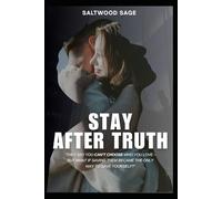 Stay After Truth: “They say you can’t choose who you love - but what if saving them became the only way to save yourself?”