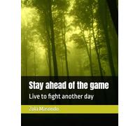 Stay ahead of the game: Live to fight another day