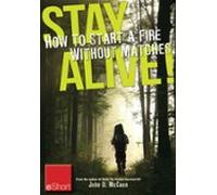 Stay Alive - How To Start A Fire Without Matches Eshort (ebook)