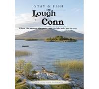 Stay And Fish: Lough Conn: Where the western skies open, and the lake asks you to stay (Stay & Fish: The Western Lakes Collection)