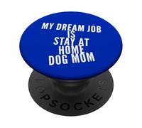 Stay At Home Dog Mom - Amante de los Perros, Trabajo de ensueño, Perros Divertidos, Mami PopSockets PopGrip Adhesivo