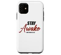 Stay Awake - Matthew 24:42 Jesus Quote Salvation Faith Carcasa para iPhone 11