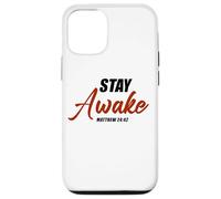 Stay Awake - Matthew 24:42 Jesus Quote Salvation Faith Carcasa para iPhone 12/12 Pro