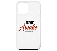Stay Awake - Matthew 24:42 Jesus Quote Salvation Faith Carcasa para iPhone 12 Pro MAX
