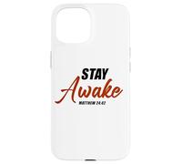 Stay Awake - Matthew 24:42 Jesus Quote Salvation Faith Carcasa para iPhone 15