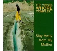 Stay Away From My Mother by Virgin-Whore Complex (1996-10-15)