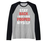 Stay Back I May Have Pooped Myself Bromas digestivas |- Camiseta Manga Raglan
