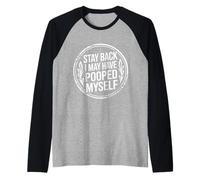 Stay Back I May Have Pooped Myself Bromas digestivas - Camiseta Manga Raglan