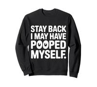 Stay Back I May Have Pooped Myself Digestive Jokes - Sudadera