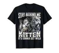 Stay Behind Me Kitten It's Gonna Get Wild Camiseta
