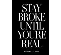 Stay Broke Until You’re Real: On Discipline, Loyalty, and Real Work